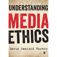 Understanding Media Ethics by Horner, David Sanford, 9781849207874