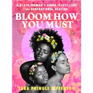 Bloom How You Must by Tara Pringle Jefferson, 9780063377875