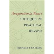 Imagination in Kant's Critique of Practical Reason by Freydberg, Bernard, 9780253217875
