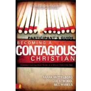Becoming a Contagious Christian : Communicating Your Faith in a Style That Fits You by Mark Mittelberg, Lee Strobel, and Bill Hybels, 9780310257875