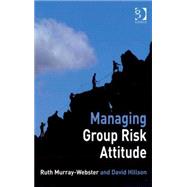 Managing Group Risk Attitude by Murray-Webster,Ruth, 9780566087875