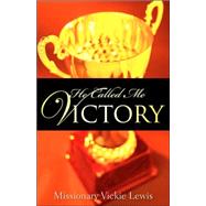 He Called Me Victory by Lewis, Vickie, 9781597817875