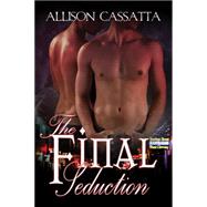 The Final Seduction by Cassatta, Allison, 9781627987875