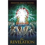 The Revelation by Minister Monte Moore, 9798385007875