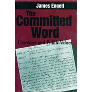 The Committed Word: Literature and Public Values by Engell, James, 9780271027876