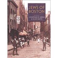 The Jews Of Boston by Edited by Jonathan D. Sarna, Ellen Smith, and Scott-Martin Kosofsky, 9780300107876