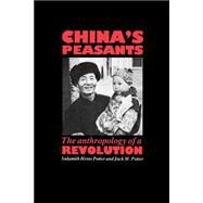 China's Peasants: The Anthropology of a Revolution by Sulamith Heins Potter , Jack M. Potter, 9780521357876