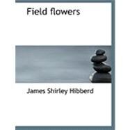 Field Flowers by Hibberd, James Shirley, 9780554887876