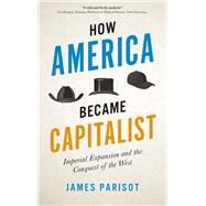 How America Became Capitalist by Parisot, James, 9780745337876