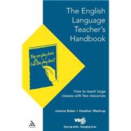 English Language Teacher's Handbook How to Teach Large Classes with Few Resources by Baker, Joanna; Westrup, Heather, 9780826447876