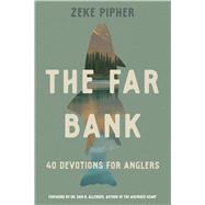The Far Bank 40 Devotions for Anglers by Pipher, Zeke, 9780830787876
