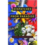 Dispatches from Paradise by Gitlow, Shelly, 9780983937876