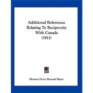Additional References Relating to Reciprocity With Canada by Meyer, Herman Henry Bernard, 9781120137876