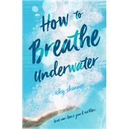 How to Breathe Underwater by Skinner, Vicky, 9781250137876
