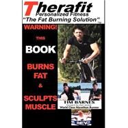 Therafit : The Fat Burning Solution by Barnes, Tim, 9781413417876