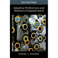 Adaptive Preferences and Women's Empowerment by Khader, Serene J., 9780199777877