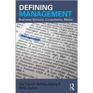 Defining Management: Business Schools, Consultants, Media by Engwall; Lars, 9780415727877