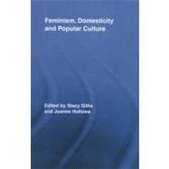 Feminism, Domesticity and Popular Culture by Gillis; Stacy, 9780415897877