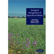Ecological Management of Agricultural Weeds by Matt Liebman , Charles L. Mohler , Charles P. Staver, 9780521037877