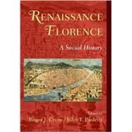 Renaissance Florence: A Social History by Edited by Roger J. Crum , John T. Paoletti, 9780521727877