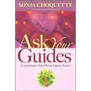 Ask Your Guides Connecting to Your Divine Support System by Choquette, Sonia, 9781401907877