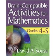 Brain-compatible Activities for Mathematics, Grades 4-5 by David A. Sousa, 9781412967877
