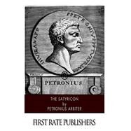 The Satyricon by Arbiter, petronius; Firebaugh, W. C., 9781499717877
