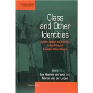 Class and Other Identities by Van Voss, Lex Heerma; Van Der Linden, Marcel, 9781571817877