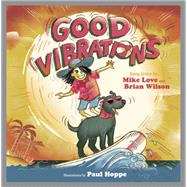 Good Vibrations by Love, Mike; Wilson, Brian; Hoppe, Paul, 9781617757877