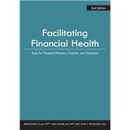 Facilitating Financial Health by Klontz, Brad; Kahler, Rick; Klontz, Ted, Ph.D., 9781941627877