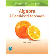 Algebra A Combined Approach Plus MyLab Math with Pearson eText -- 24 Month Access Card Package by Martin-Gay, Elayn, 9780135307878