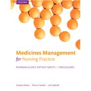 Medicines management for nursing practice Pharmacology, patient safety, and procedures by Brack, Graham; Franklin, Penny; Caldwell, Jill, 9780199697878