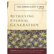 Retrieving Eternal Generation by Sanders, Fred; Swain, Scott R., 9780310537878