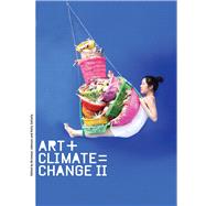 Art + Climate = Change II by Johnson, Bronwyn; Gellatly, Kelly, 9780522877878