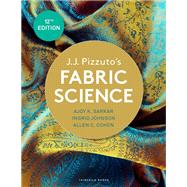 J.J. Pizzuto's Fabric Science by Ajoy K. Sarkar; Ingrid Johnson; Allen C. Cohen, 9781501367878