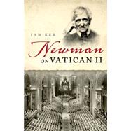 Newman on Vatican II by Ker, Ian, 9780198767879