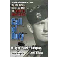 Call of Duty : My Life Before, During, and after the Band of Brothers by Compton, Lt. Lynn 'Buck' (Author); Brotherton, Marcus (Author), 9780425227879