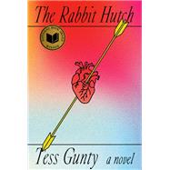 The Rabbit Hutch A novel by Gunty, Tess, 9780593467879