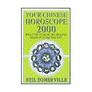 Your Chinese Horoscope 2000 : What the Year of the Dragon Holds on Store for You by Somerville, Neil, 9780722537879