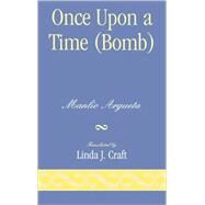 Once upon a Time (Bomb) by Argueta, Manlio; Craft, Linda J., 9780761837879