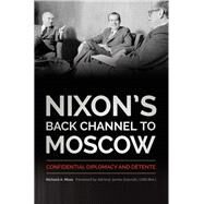 Nixon's Back Channel to Moscow by Moss, Richard A.; Stavridis, James, 9780813167879