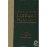 Encyclopedia of Library History by Wiegand, Wayne A.; Davis, Donald G., 9780824057879