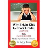 Why Bright Kids Get Poor Grades And What You Can Do About It by Rimm, Sylvia B., 9780910707879
