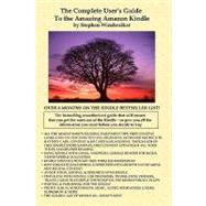 The Complete User's Guide to the Amazing Amazon Kindle by Windwalker, Stephen, 9780971577879