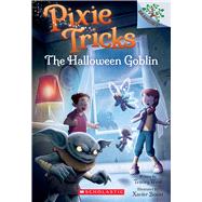 The Halloween Goblin: A Branches Book (Pixie Tricks #4) by West, Tracey; Bonet, Xavier, 9781338627879