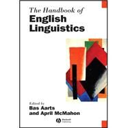 The Handbook of English Linguistics by Aarts, Bas; McMahon, April, 9781405187879
