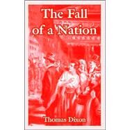The Fall Of A Nation by Dixon, Thomas, 9781410107879