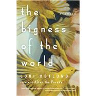 The Bigness of the World Stories by Ostlund, Lori, 9781501117879