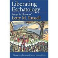 Liberating Eschatology by Russell, Letty M.; Jones, Serene, 9780664257880