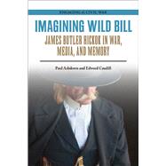 Imagining Wild Bill by Ashdown, Paul; Caudill, Edward, 9780809337880
